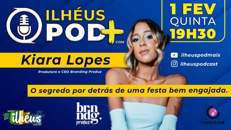 ILHÉUS POD + com Kiara Lopes | Produtora e CEO Branding Produz